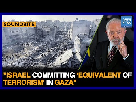 Israel Committing Equivalent Of Terrorism In Gaza: Brazilian President | Dawn News English