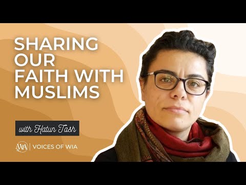 Voices of WIA with Hatun Tash - Sharing Our Faith with Muslims