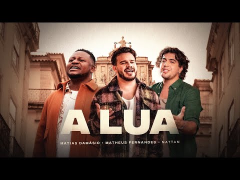 Matheus Fernandes, Matias Dam&aacute;sio, Nattan - A Lua (Clipe Oficial)