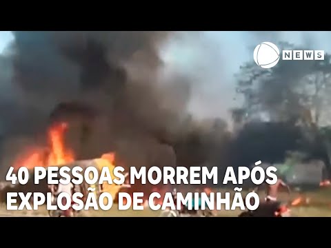 Caminh&atilde;o de combust&iacute;vel explode e deixa 40 mortos