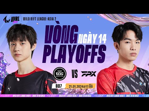 EDG vs FPX - V&Ograve;NG PLAYOFFS NG&Agrave;Y 14 WILD RIFT LEAGUE-ASIA M&Ugrave;A 2 (BO7)