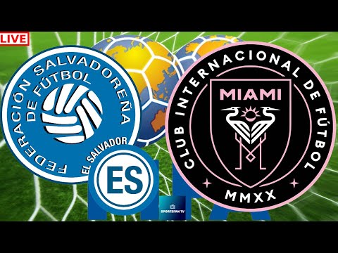 El Salvador vs Inter Miami International Friendly Soccer Live Game Cast &amp; Chat