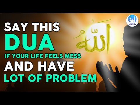 Did Your Life Feels Mess? No More Worry In Your Life After Say This Dua, And Problem Will Solved!