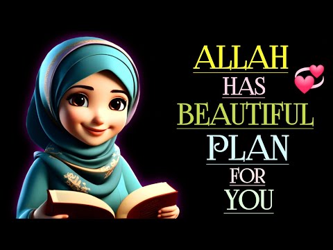 Allah Has A Beautiful Plan For You | Allah's Plan