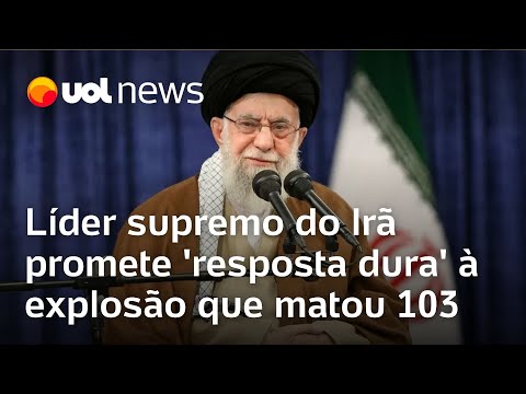 L&iacute;der supremo do Ir&atilde; promete 'resposta dura' &agrave; explos&atilde;o que deixou 103 mortos