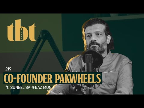 Co-Founder PakWheels Suneel Munj | 219 | TBT