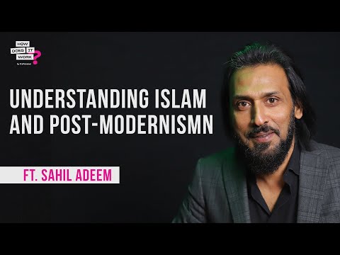 Understanding Islam and Post-Modernism Ft. Sahil Adeem | EP80