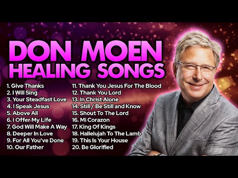 Healing Songs of Don Moen 2023 - Praise And Worship Music Non Stop Gospel Songs of All Time