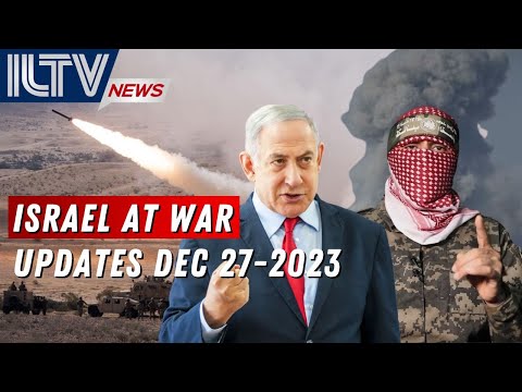 Israel Daily News &ndash; War Day 82, December 27, 2023