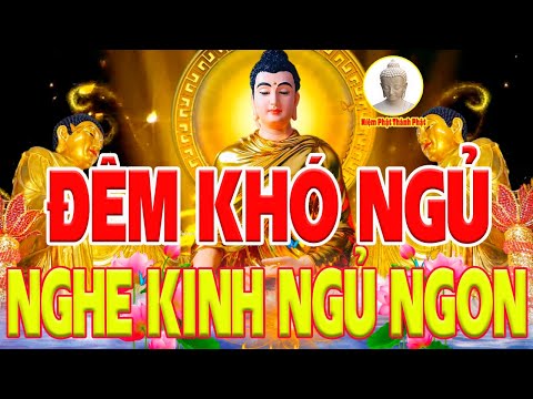 Đ&ecirc;m Kh&oacute; Ngủ ''Nghe Kinh Tụng Phật PH&Uacute;C LỘC ĐẾN NGAY Gia Đạo B&igrave;nh An Phật Tổ Kề B&ecirc;n Hộ Tr&igrave; Sức Khỏe!