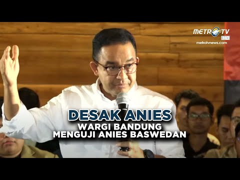 DESAK ANIES - WARGI BANDUNG MENGUJI ANIES BASWEDAN