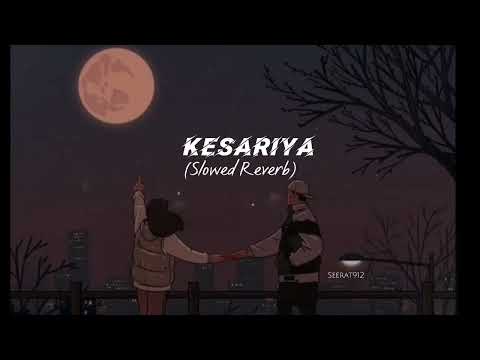 Kesariya (Slowed , Reverb)