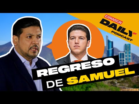 OROZCO dejar&aacute; GUBERNATURA de NUEVO LE&Oacute;N y REGRESAR&Aacute; SAMUEL GARC&Iacute;A | EXPANSI&Oacute;N DAILY Podcast