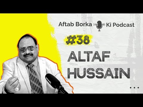 48 Hours ... | Aftab Borka Ki Podcast #38 ft. Altaf Hussain