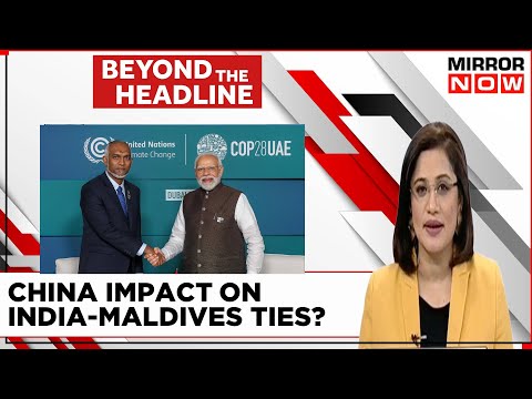 Maldives' Changing Stance And India | China Impact On India-Maldives Ties? | Beyond The Headline