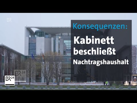 Kabinett beschlie&amp;szlig;t Nachtragshaushalt | BR24