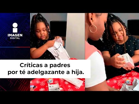 Critican a pap&aacute;s por regalarle a su hija peque&ntilde;a un t&eacute; para adelgazar