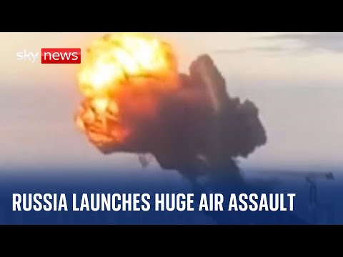 Ukraine war: Russia launches 'biggest air assault' on Ukraine since war began