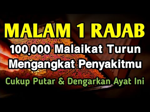 MUSTAJAB MALAM 1 RAJAB 🤲 BAROKAH AYAT INI 100.000 MALAIKAT TURUN ANGKAT P3NY4KITMU❗️