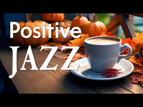 Positive Mood Jazz - Elegant Autumn Bossa Nova &amp; Smooth Jazz Instrumental Music for a Good Mood