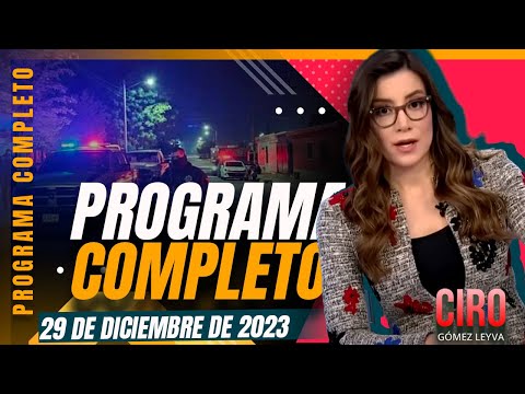 Asesinan a seis j&oacute;venes en fiesta en Cajeme, Sonora | Ciro | Programa Completo 29/diciembre/2023