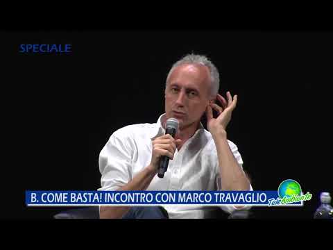 B. COME BASTA! INCONTRO CON MARCO TRAVAGLIO