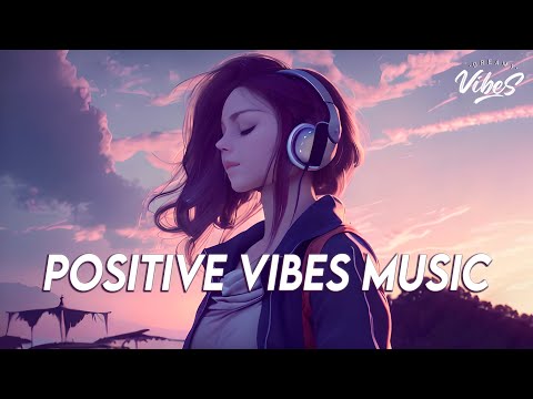 Positive Vibes Music 🍀 English Songs Love Playlist | Tiktok Songs 2023 With Lyrics