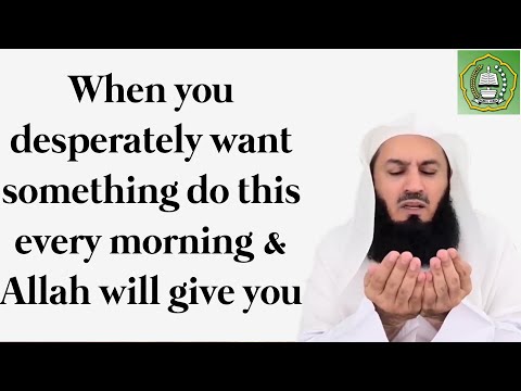 When you desperately want something do this every morning &amp;amp; Allah will give you | Mufti Menk