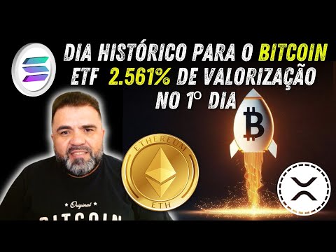 DIA HIST&Oacute;RICO - ETF SPOT DE BITCOIN VALORIZA 2.561% NO LAN&Ccedil;AMENTO - ALTICOINS SUBINDO, ETHEREUM UP