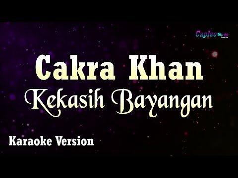 Cakra Khan - Kekasih Bayangan (Karaoke Version)