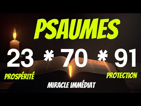 PSAUMES 23- 70- 91: Pri&egrave;re Puissante Pour Obtenir Une Protection et Miracle Imm&eacute;diat dans Sa vie