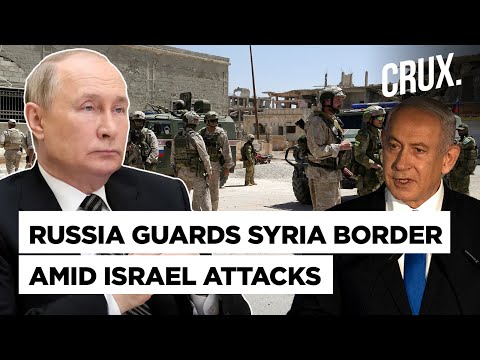 Russia Deploys Soldiers On Syria Border, UN Renews Call For Israel To Withdraw From&nbsp;Golan&nbsp;Heights