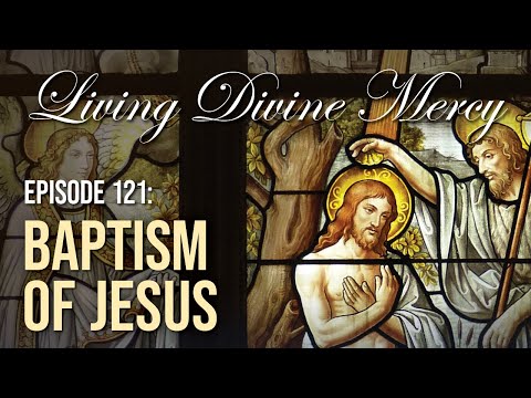 The Baptism of Jesus - Living Divine Mercy TV Show (EWTN) Ep.121 with Fr. Chris Alar, MIC