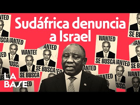 La Base 4x67 | &iquest;Puede prosperar la demanda de Sud&aacute;frica contra Israel por genocidio?