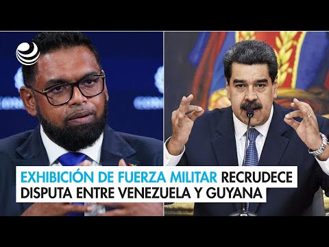 Exhibici&oacute;n de fuerza militar recrudece disputa entre Venezuela y Guyana