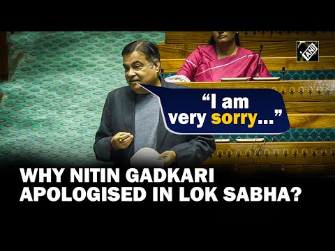 &ldquo;It is not a success story of my department&hellip;&rdquo; Why Nitin Gadkari apologised in Lok Sabha