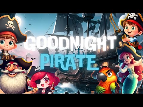 Goodnight Pirate⚓🌜Soothing Bedtime Story for Little Ones with Calming Melodies