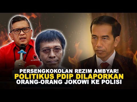 PERSENGKOKOLAN REZIM AMBYAR!  POLITIKUS PDIP DILAPORKAN ORANG-ORANG JOKOWI KE POLISI