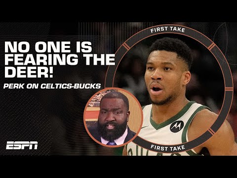 NO ONE IS FEARING THE DEER! 🦌 - Perk isn't impressed with Bucks' win over Celtics | First Take